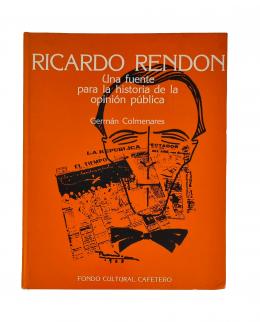 28   -  <span class="anexos">Ricardo Rendón: una fuente para la historia de la opinión pública</span><br>