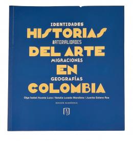 121   -  <span class="anexos">Historias del arte en Colombia: identidades, materialidades, migraciones, geografías</span><br>