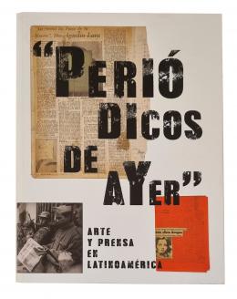 132   -  <span class="anexos">Periódicos de ayer": arte y prensa en latinoamérica</span><br>