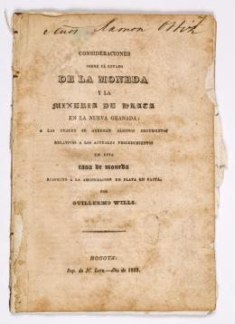 338   -  <span class="object_title">Consideraciones sobre el estado de la moneda y la minería de plata en la Nueva Granada: a las cuales se agregan algunos documentos relativos a los actuales procedimientos en esta Casa de Moneda respecto a la amonedación de plata en Pasta</span>