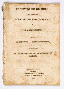 419   -  <span class="object_title">Proyecto de decreto que establece el sistema de crédito público y amortización. Instituye un fondo de - millones de pesos y consolida la deuda nacional de la República de Colombia</span>