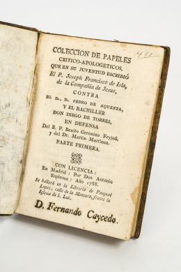 278   -  <span class="object_title">Colección de papeles crítico-apologéticos que en su juventud escribió el P. Joseph Francisco de la Isla, de la Compañía de Jesús contra el Dr. D. Pedro de Aquenza y el Bachiller don Diego de Torres en defensa del R. P. Benito Gerónimo Feyjoó y el Dr. Mart</span>