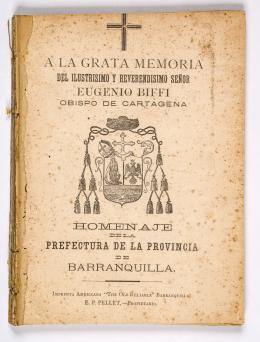 283   -  <span class="object_title">A la grata memoria del Ilustrísimo y reverendísimo señor Eugenio Biffi, Obispo de Cartagena. Homenaje de la Prefectura de la Provincia de Barranquilla<br/></span>