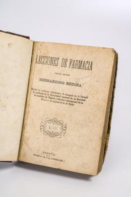 292   -  <span class="object_title">[Medicina] Lecciones de farmacia por el doctor Bernardino Medina. Doctor en medicina, catedrático de farmacia de la Escuela de medicina de la Universidad Nacional, de la Sociedad de Medicina de Bogotá y miembro corresponsal de la sociedad de higiene de Pa</span>