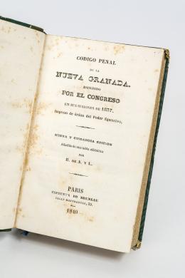 296   -  <span class="object_title">Código Penal de la Nueva Granada espedido por el Congreso en sus sesiones de 1837 - impreso de orden del Poder Egecutivo - nueva y cuidadosa edición añadida de una tabla alfabética por R. de A. y L. </span>