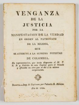 126   -  <span class="object_title">Venganza de la justicia por la manifestación de la verdad en orden al patronato de la iglesia, que se atribuye a la suprema potestad de Colombia</span>