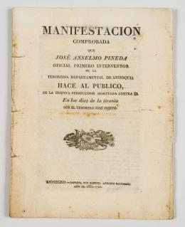 142   -  <span class="object_title">Manifestación comprobada que José Anselmo Pineda Oficial Primero Interventor de la Tesorería Departamental de Antioquia hace al público, de la injusta persecución suscitada contra él en los días de la tiranía por el tesorero José Prieto</span>