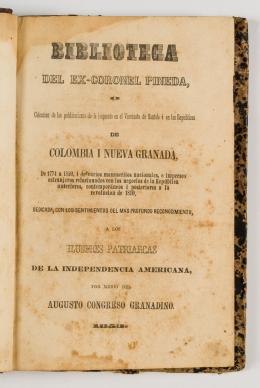 146   -  <p><span class="description">Biblioteca del Ex-Coronel Pineda, o, Colección de las publicaciones de la imprenta en el Virreinato de Santafé: de 1774-1850, i de varios manuscritos nacionales, e impresos estranjeros relacionados con los negocios de la república anteriores, contemporáneos i posteriores a la revolución de 1810
 </span></p>