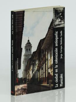 146   -  <p><span class="description">Robledo Castillo, Jorge Enrique. La ciudad en la colonización antioqueña - Manizales</span></p>