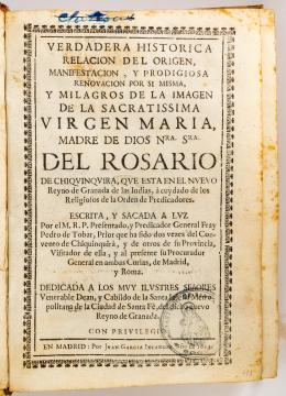 61   -  <span class="object_title">[Virgen de Chiquinquirá] Verdadera histórica relación del origen, manifestación y prodigiosa renovación por sí misma y milagros de la imagen de la Sacratísima Virgen María Madre de Dios Nuestra Señora del Rosario de Chiquinquirá</span>