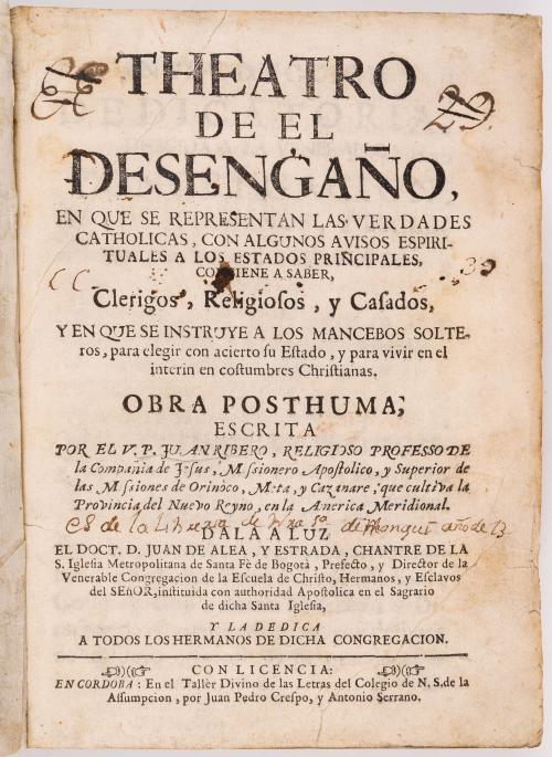Rivero, Juan de : Theatro de el desengaño, en que se representan las verdades catholicas, con algunos avisos espirituales a los estados principales, conviene a Clérigos, Religiosos, y Casados, y en que se instruye a los mancebos solteros, para elegir con acierto su Estado, y para vivir en el ínterin en costumbres Cristianas