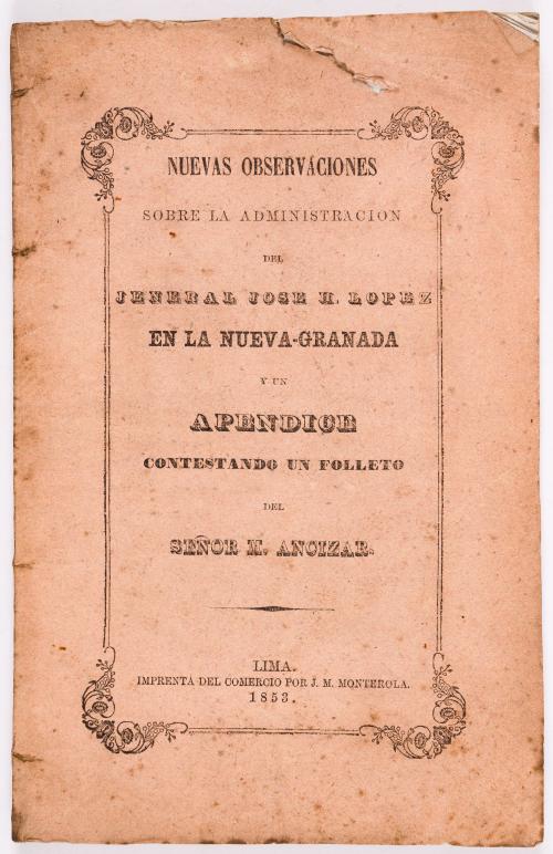 Ibañez, Manuel : Nuevas observaciones sobre la administración del jeneral José I. López en la Nueva Granada