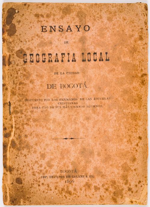 Hermanos de las escuelas cristianas : Ensayo de geografía local de la ciudad de Bogotá