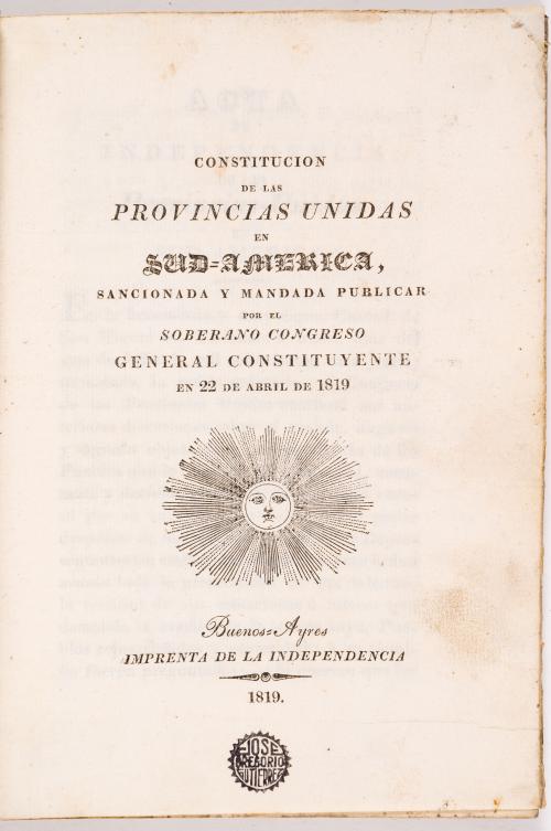 s.a : Constitución de las Provincias Unidas en Sud América, sancionada y mandada publicar por el soberano congreso general constituyente en 22 de abril de 1819