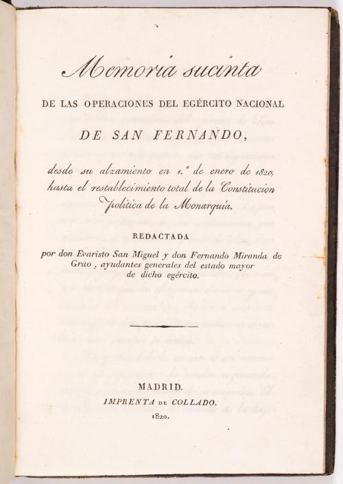 San Miguel, Evaristo y Miranda de Grao, Fernando : Memoria sucinta de las operaciones del Ejército Nacional de San Fernando, desde su abrasamiento en 1° de enero de 1820, hasta el restablecimiento total de la Constitución Política de la Monarquía