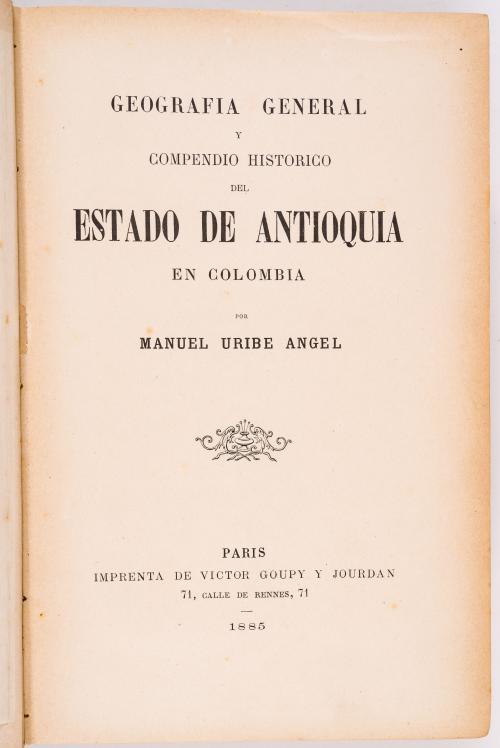 Uribe Angel, Manuel : Geografía general y compendio histórico del Estado de Antioquia en Colombia