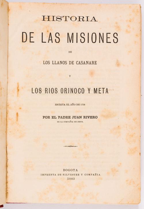 Rivero, Juan : Historia de las misiones de los Llanos de Casanare y los ríos Orinoco y Meta