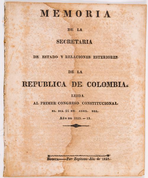 Memoria de la secretaría de Estado y relaciones esteriores de la República de Colombia leída al primer congreso constitucional el día 21 de abril del año 1823
