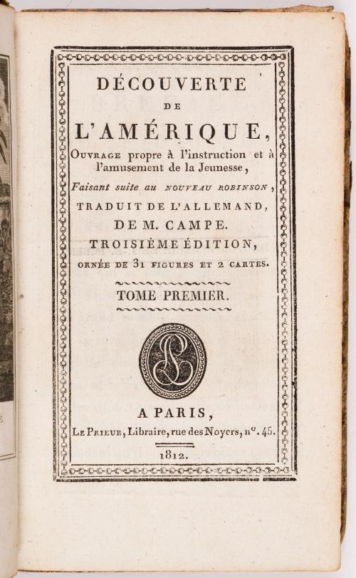 Campe J.H.‎ : Découverte De l&#39;Amérique, ouvrage propre à L&#39;instruction et à L&#39;amusement de la jeunesse, faisant suite au nouveau Robinson, Traduit de L&#39;allemand par M. Campe.