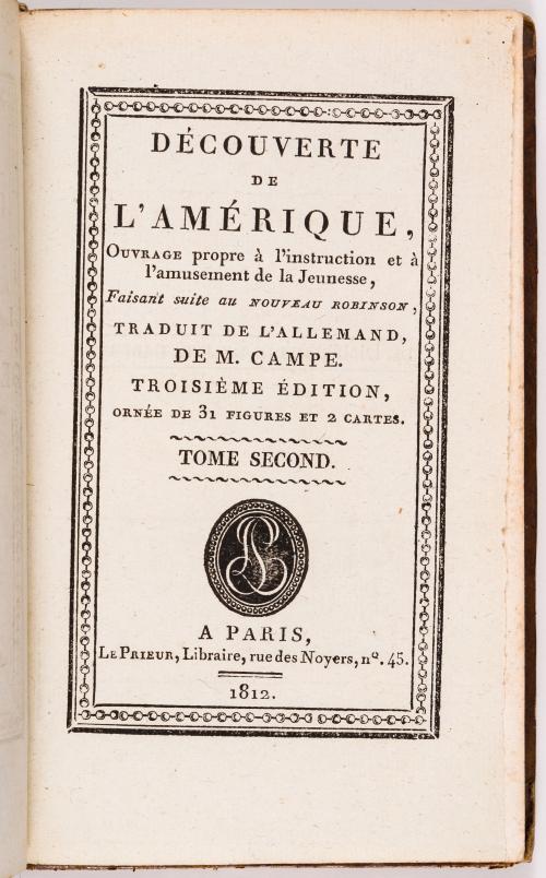 Campe J.H.‎ : Découverte De l&#39;Amérique, ouvrage propre à L&#39;instruction et à L&#39;amusement de la jeunesse, faisant suite au nouveau Robinson, Traduit de L&#39;allemand par M. Campe.