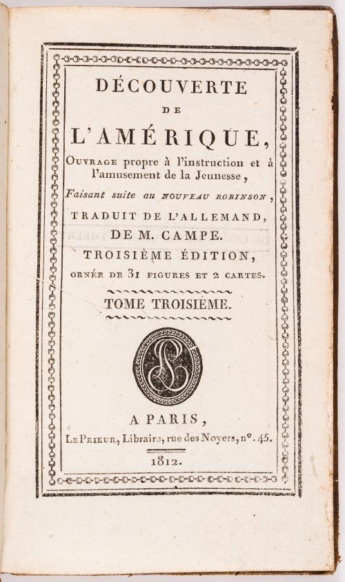 Campe J.H.‎ : Découverte De l&#39;Amérique, ouvrage propre à L&#39;instruction et à L&#39;amusement de la jeunesse, faisant suite au nouveau Robinson, Traduit de L&#39;allemand par M. Campe.