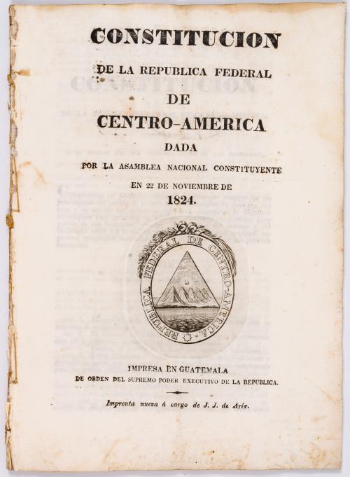 s.a : Constitución de la República Federal de Centro-América. Dada por la Asamblea Nacional Constituyente en 22 de Noviembre de 1824
