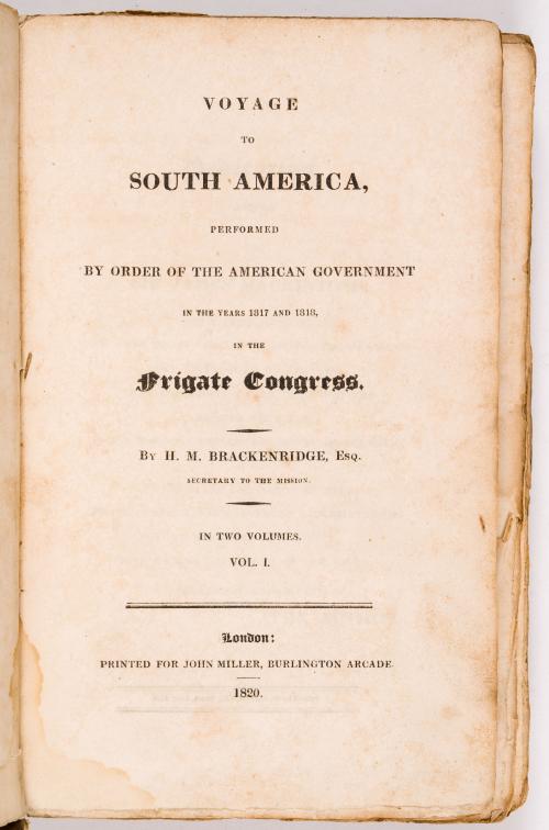 Brackenridge, Henry Marie : Voyage to South America: performed by order of the American government in the years 1817 and 1818, in the Frigate Congress. Volúmen I y II