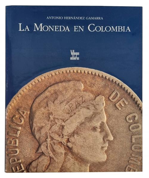 Hernández Gamarra, Antonio : La moneda en colombia 
