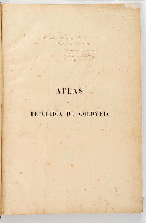 Agustín Codazzi  Paz, Manuel María : [Firmado]  Atlas de l