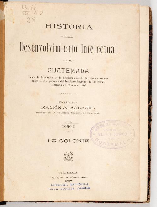 Historia del desenvolvimiento intelectual de Guatemala. Des