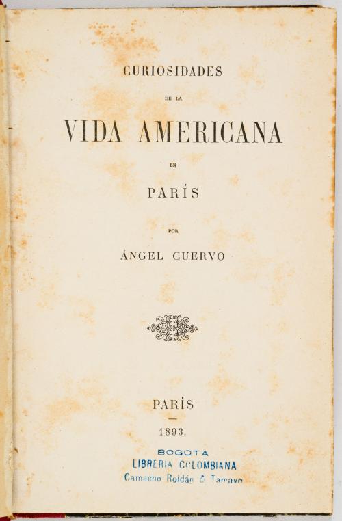 Cuervo, Ángel : Curiosidades de vida americana en París