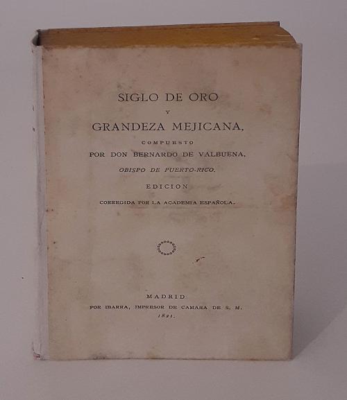 Valbuena, Bernardo de  : Siglo de Oro y Grandeza Mejicana