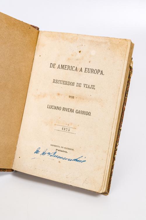 Rivera Garrido, Luciano  : De América a Europa. Recuerdos d