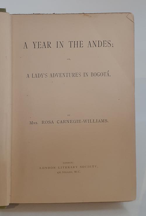 Carnegie-Williams, Rosa  : A year in The Andes; or, A lady´