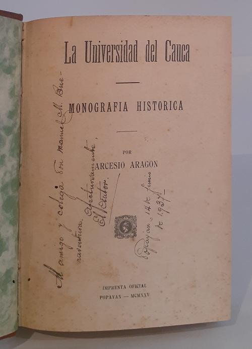 Aragón, Arcesio : La Universidad del Cauca. Monografía his