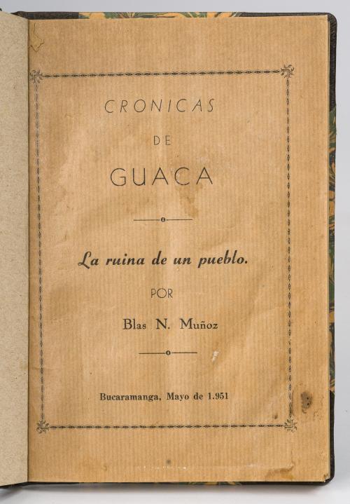Muñoz, Blas N : Crónicas de Guaca o la ruina de un pueblo