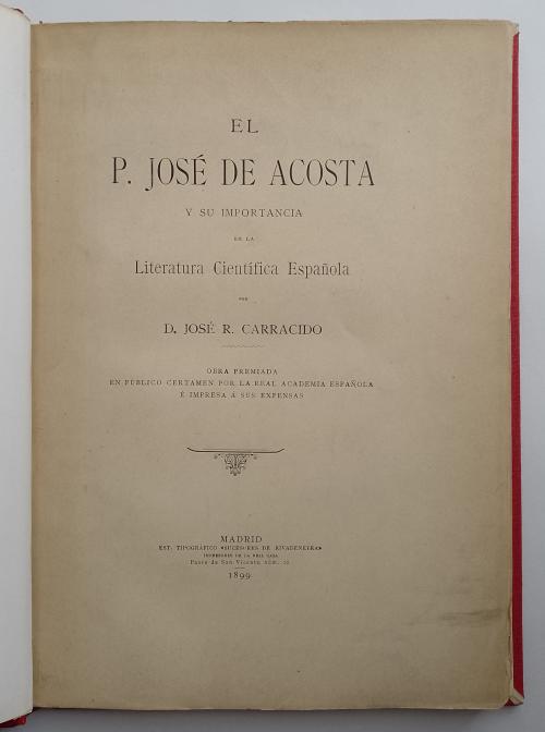 Rodríguez Carracido, José : El P. José de Acosta y su impor