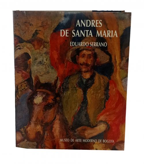 Serrano, Eduardo : Andrés de Santa María. Pintor Colombiano