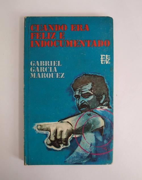 García Márquez, Gabriel  : Cuando era feliz e indocumentado
