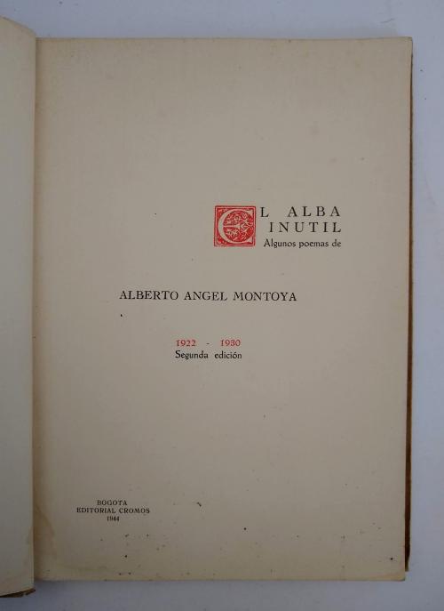 Montoya, Alberto Ángel : El alba inútil. Algunos poemas de