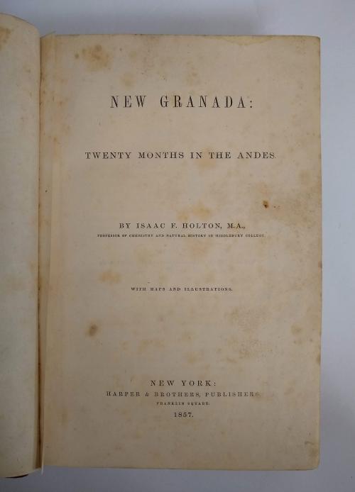 Holton, Isaac F.  : New Granada: Twenty Months in the Andes