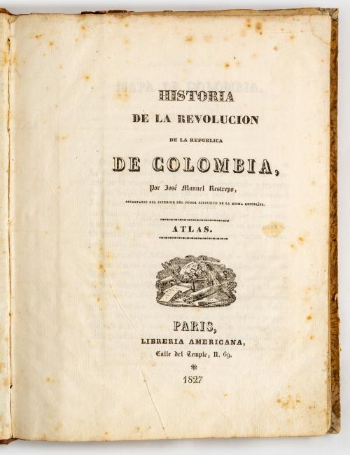 Restrepo, José Manuel : Atlas de la Historia de la Revoluci