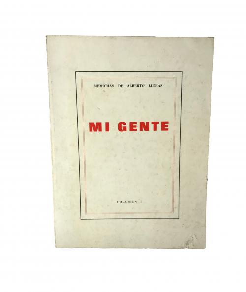 [Firmado del autor] Mi gente. Memorias de Alberto Lleras vo