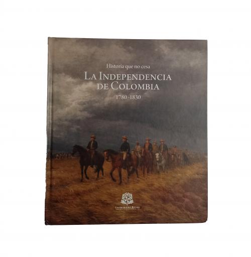 Historia que no cesa: La independencia de Colombia 1780-1830