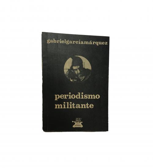 García Márquez, Gabriel : Periodismo militante