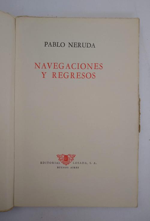 Neruda, Pablo  : Navegaciones y regresos