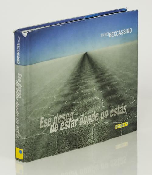 Beccassino, Ángel : Ese deseo de estar donde no estás 