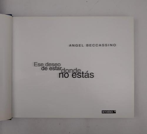 Beccassino, Ángel : Ese deseo de estar donde no estás 