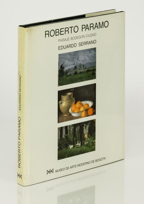 Serrano, Eduardo : Roberto Páramo: Paisaje Bodegón Ciudad