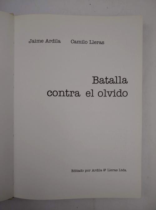 Ardila, Jaime; Lleras, Camilo : Batalla contra el olvido: a